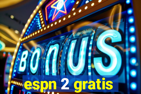 espn 2 gratis